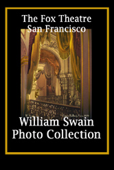 William Swain Photo Collection - The Fox Theatre San Francisco